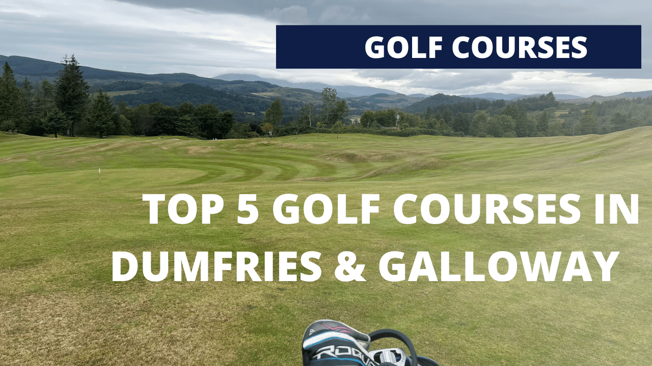 Top 5 Golf Courses in Dumfries & Galloway