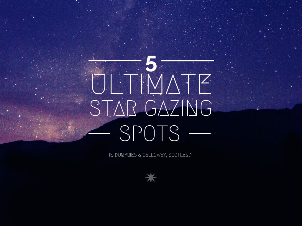 A breathtaking night sky filled with stars over Dumfries and Galloway, with the text '5 Ultimate Stargazing Spots' overlaying the image. Perfect for astronomy enthusiasts and dark sky lovers